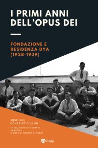 I primi anni dell'Opus Dei: Fondazione e Residenza DYA, 1928-1939